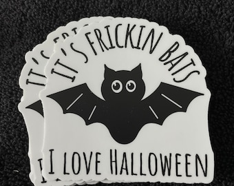 It's Frickin Bats I love Halloween, Spooky Season Sticker, Halloween Sticker,