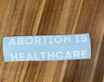 Abortion is healthcare decal, womens right sticker, roe v wade sticker, feminist sticker, feminist car decal, pro choice decal, dissent
