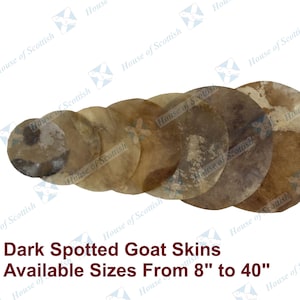 GOAT SKIN with Dark SPOTS Drum Heads, Irish Bodhran, Native Frame, Shamanic, Snare Drums, Djembe, African Drums size 8” to 41”