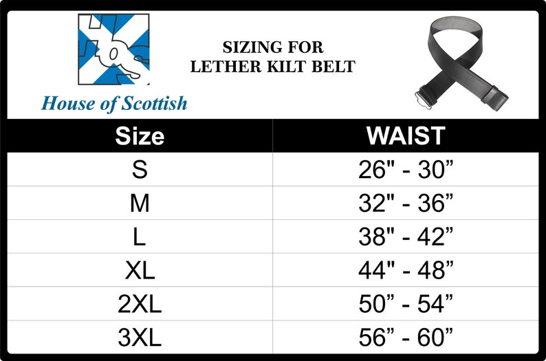 May include: A chart showing the sizing for a leather kilt belt. The chart shows the size in inches for the waist, ranging from 26 to 60 inches. The chart also shows the corresponding size for each waist measurement, ranging from S to 3XL.