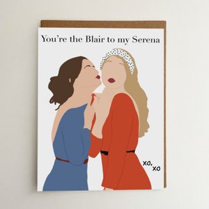 Tarjeta de felicitación Gossip Girl / Tarjeta de felicitación Blair & Serena / Tarjeta de felicitación / Tarjeta de felicitación de mejores amigos / Eres el Blair de mi Serena