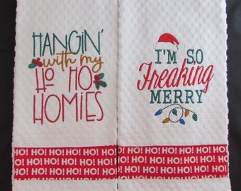 Funny Christmas Embroidered Towel Set " Hanging with my HO HO Homies" & "I'm so Freaking Merry"