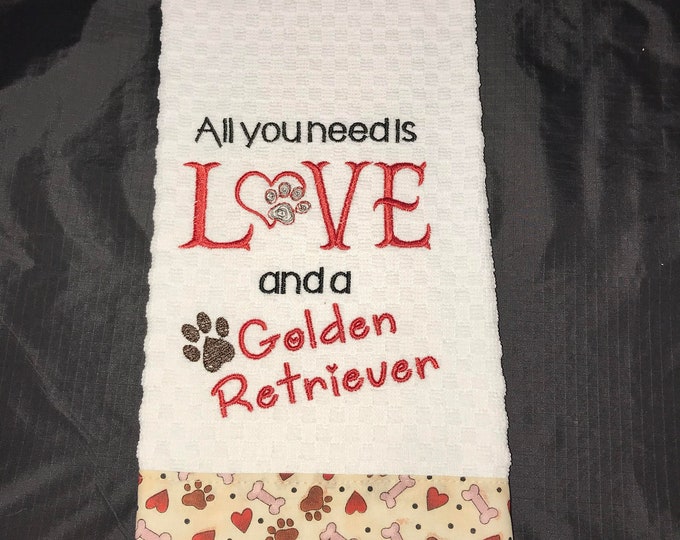 All You Need is Love and a Golden Retriever Embroidered Towel