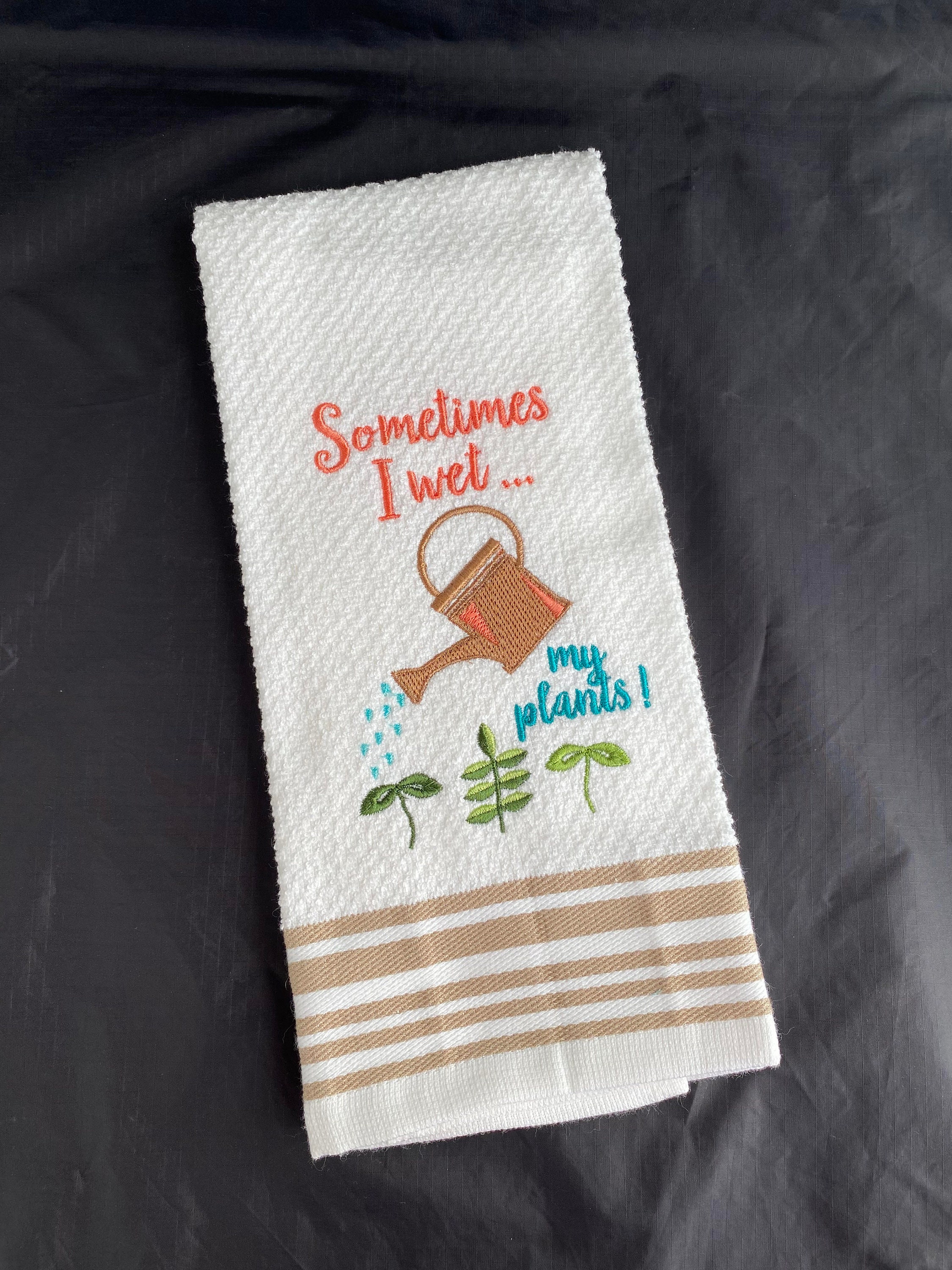 Sometimes I Wet My Plants Kitchen Towel 18x24 Inch, Funny Kitchen