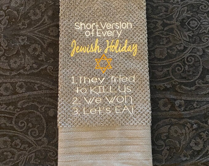 Funny Jewish Humor Embroidered Towel " Short Version of Every Jewish Holiday"