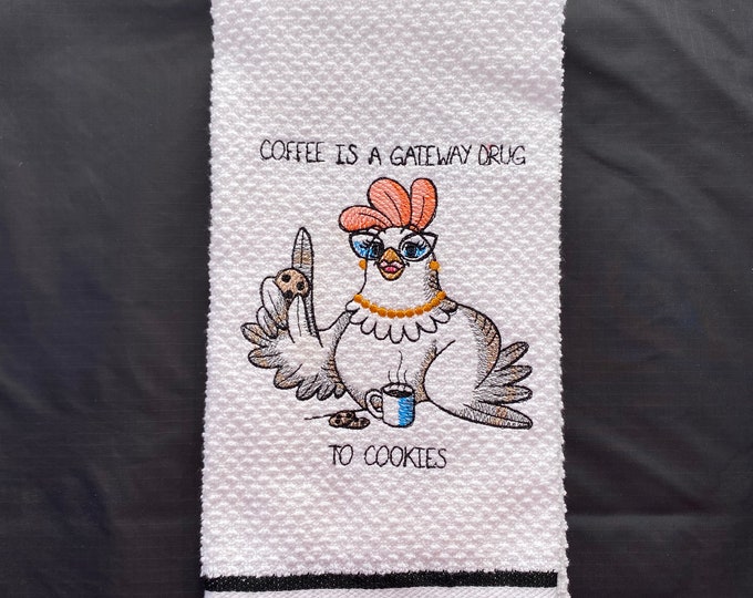 Funny Chicken Towel "Coffee is the Gateway Drug to Cookies"