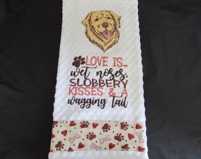 Golden Retriever Embroidered Towel "Love is Wet Noses,etc"