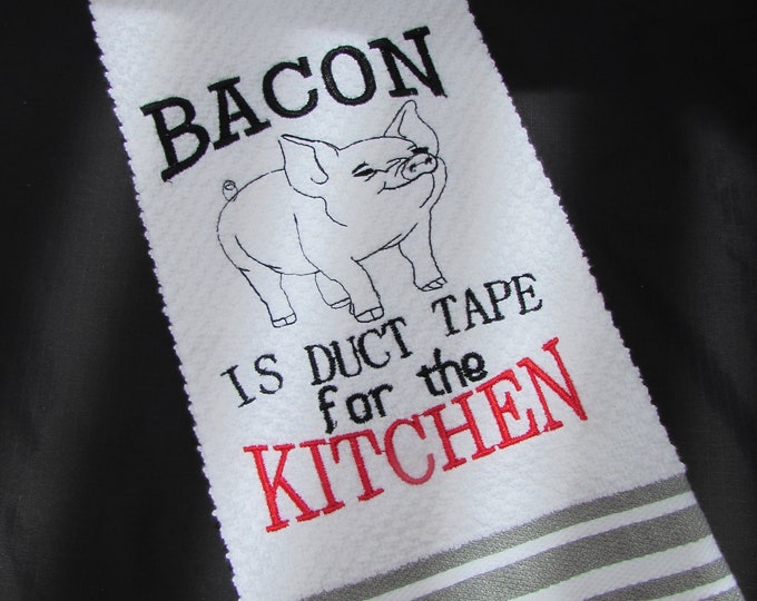 Funny Pig Embroidered Kitchen Towel "Bacon is Duct Tape for the Kitchen"