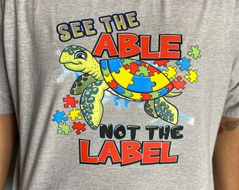 See the Able, not the Label | Autism Awareness Tshirt | Youth and Adult Tshirt |Autism Acceptance