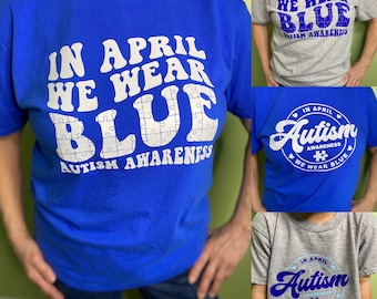 We wear blue in April | Autism Awareness | Autism Acceptance | Adult autism awareness tshirt | Youth autism awareness tshirt