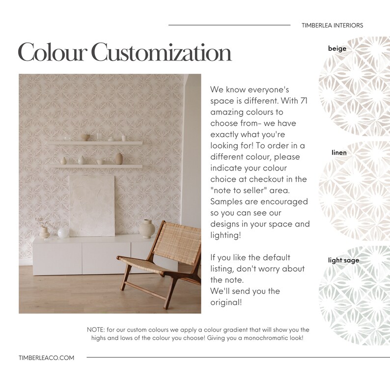 May include: A living room interior design with a white sofa and a wicker chair. The wall is covered in a white wallpaper with a subtle floral pattern. The text on the wall reads "Colour Customization" and "We know everyone's space is different. With 71 amazing colours to choose from - we have exactly what you're looking for! To order in a different colour, please indicate your colour choice at checkout in the "note to seller" area. Samples are encouraged so you can see our designs in your space and lighting! If you like the default listing, don't worry about the note. We'll send you the original! NOTE: for our custom colours we apply a colour gradient that will show you the highs and lows of the colour you choose! Giving you a monochromatic look!"