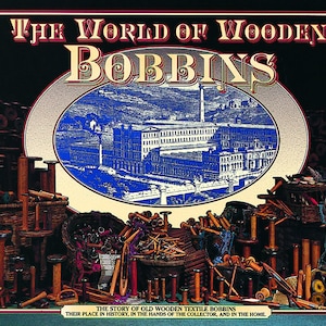 The World of Wooden Bobbins, Book of Mill Artifacts and History image 1