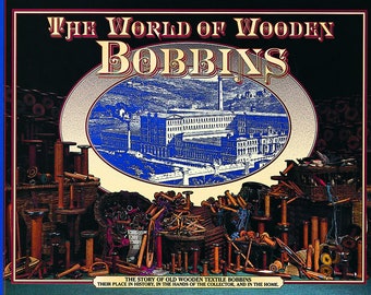 The World of Wooden Bobbins, Book of Mill Artifacts and History