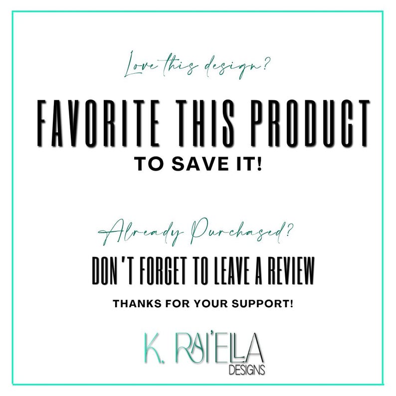 May include: White square graphic with a teal border. The text reads "FAVORITE THIS PRODUCT TO SAVE IT!" and "DON'T FORGET TO LEAVE A REVIEW." The designer's logo is at the bottom.