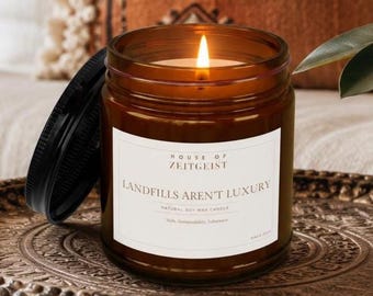 Natural Soy Wax Candle | Landfills Aren't Luxury, Eco Friendly, Clean Burning, Reusable Jar