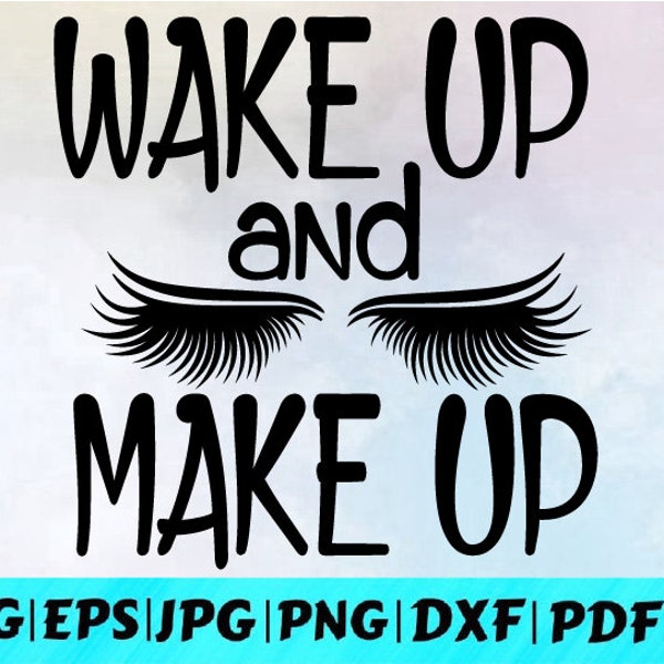 Wake up and makeup Svg / Lips Svg / Beauty Svg / Glam Svg / Glamour Svg / Instant Download /