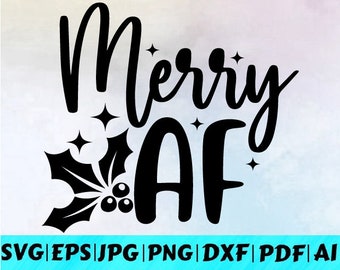 Merry Af Svg / Christmas Shirt Svg / Funny Christmas Svg / Holiday Svg / Christmas Cut File / Instant Download /