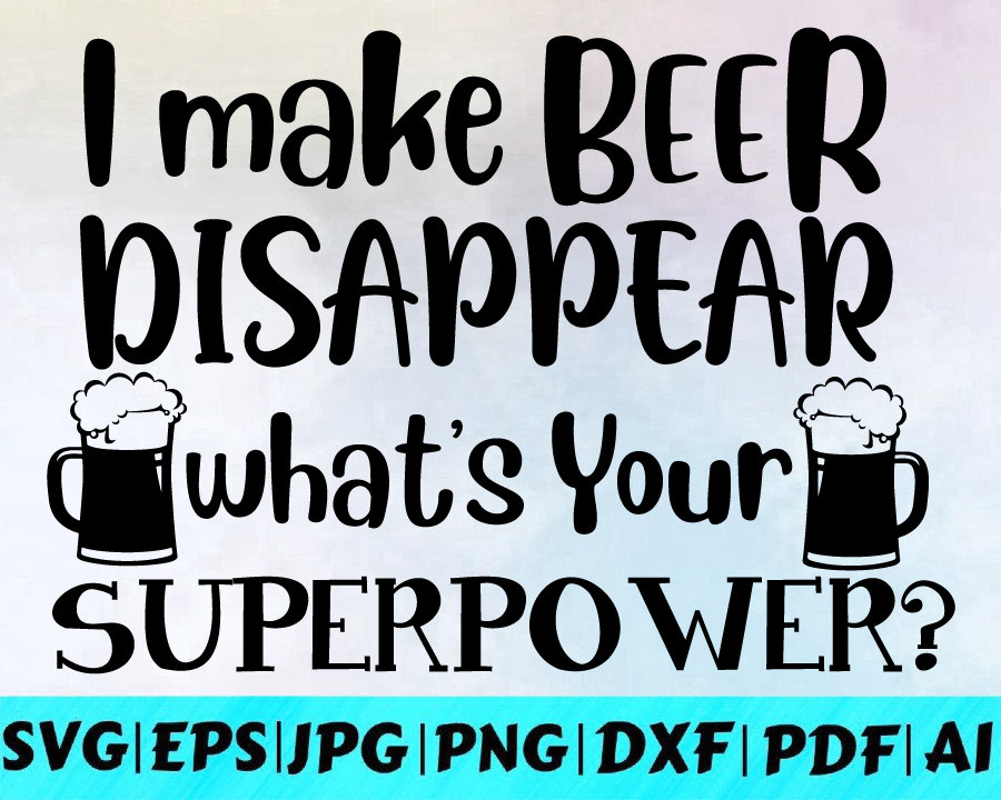 Download I make beer disappear what's your superpower Svg / Dad | Etsy