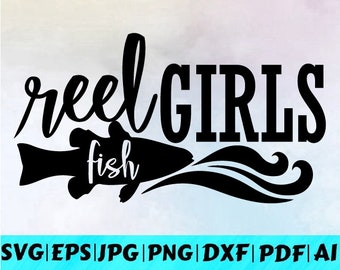 Reel Girls Fish Svg / Fisherman Svg / Fish Svg / Fishing / Fish Svg / Svg Files / Funny Svg / Instant Download /