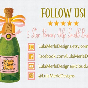 May include: A green bottle of champagne with a pink and yellow bow, with the text "Lula Merle Designs" on the label. The image also includes the text "FOLLOW US!" with five gold stars and the text "5 Star Reviews Help Small Business!"  The image also includes social media icons and links for Etsy, Facebook, email, and Instagram.