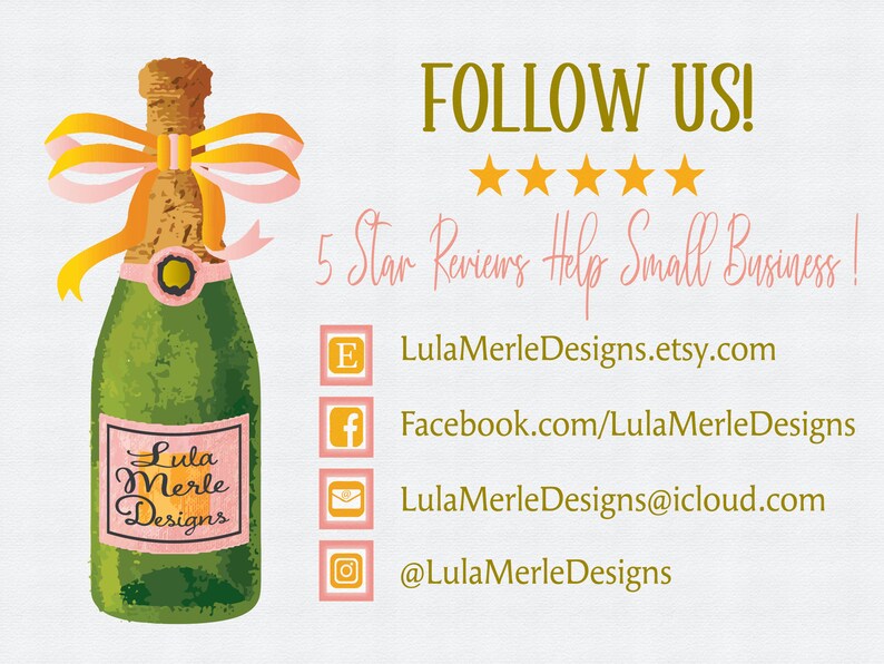 May include: A green bottle of champagne with a pink and yellow bow, with the text "Lula Merle Designs" on the label. The image also includes the text "FOLLOW US!" with five gold stars and the text "5 Star Reviews Help Small Business!"  The image also includes social media icons and links for Etsy, Facebook, email, and Instagram.