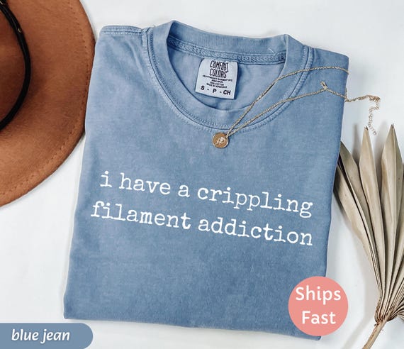 Funny 3D Printing Shirt: Crippling Filament Addiction, Maker Humor