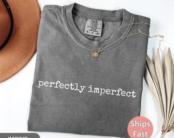 Perfectly Imperfect Comfort Colors Tee, Wabi Sabi Shirt