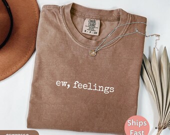 Ew Feelings Shirt, Sarcastic Anti Valentine Tee, Comfort Colors