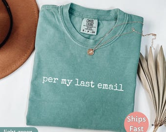Per My Last Email Comfort Colors Shirt: Funny Office Humor