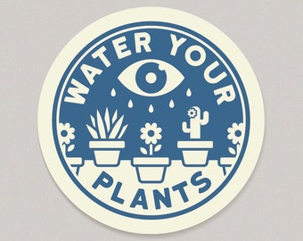 Water Your Plants 3 inch Vinyl Sticker