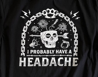 I Probably Have a Headache Black Relaxed Fix Unisex T-Shirt | Migraine | Chronic Illness | Headache | Graphic Tee | Alt | Goth | Funny