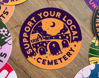 Support Your Local Cemetery 3 inch Vinyl Sticker