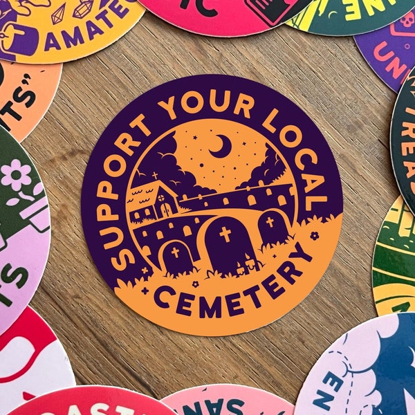 Support Your Local Cemetery 3 inch Vinyl Sticker