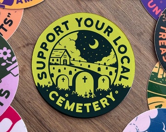 Support Your Local Cemetery Green 3 inch Vinyl Sticker