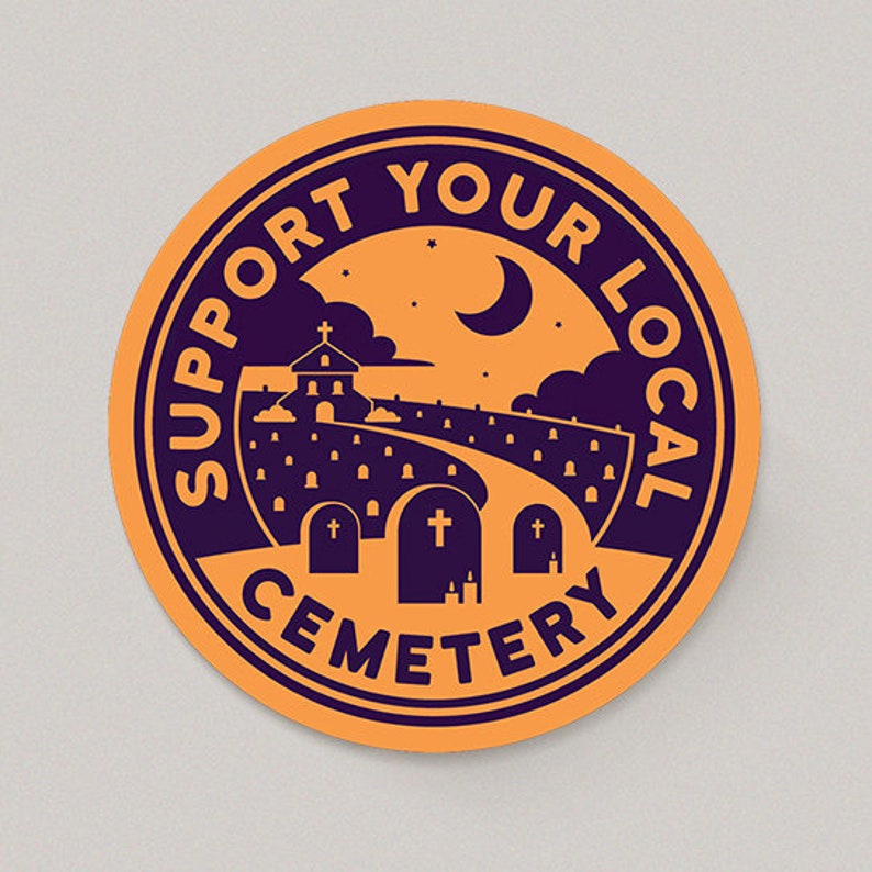 Support Your Local Cemetery 3 inch Vinyl Sticker image 1