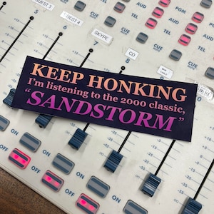 Keep Honking I&#39;m Listening to &quot;Sandstorm&quot; | Bumper Sticker or Magnet | 9&quot; x 3&quot; | Vinyl | Weatherproof and Waterproof | Safe for Cars | Funny