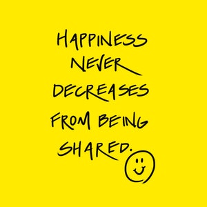 Happiness Never Decreases From Being Shared 8x10 Digital Print - Original Artwork