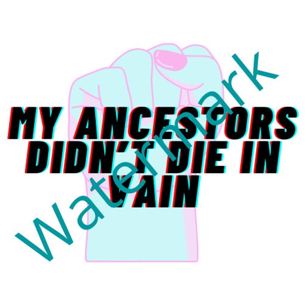 My Ancestors didn’t die in vain, Digital Poster