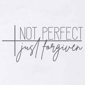Not Perfect Just Forgiven SVG - Not Perfect SVG - Just Forgiven SVG - Try To Be Perfect Svg - Perfect One Svg - Religious Svg