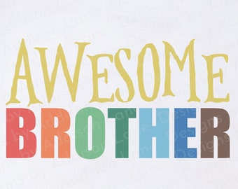 Awesome Brother SVG - Proud Brother SVG - Best Brother SVG - Big Brother Clothing Svg - Birthday Clothing Svg - Brotherhood Svg