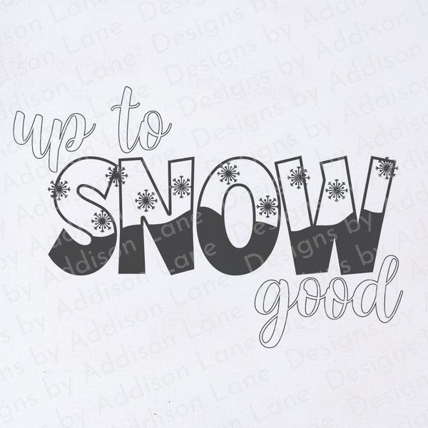 Up To Snow Good SVG - Snow SVG - Winter Saying SVG - Winter Snow Svg - Winter Svg - Winter Fun Svg - Let It Snow Svg - Snow Saying Svg