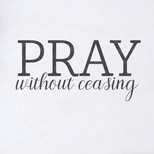 Pray without ceasing SVG - Pray SVG - Prayer SVG - Christian Svg Graphic - Religious Svg cut file - Svg Prayer warrior - Svg Christian shirt