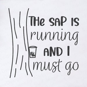 Maple Syrup SVG: The Sap Is Running, Maple Sugaring (Digital Download)