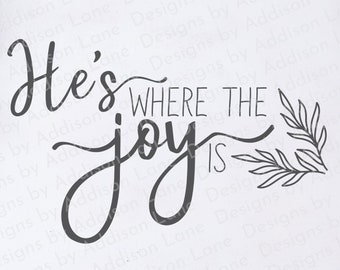 He's Where The Joy Is SVG - Christian SVG For Shirt - Bible Verse SVG - Christian Quote Svg - Svg Christian Gift for Women - Bible Svg