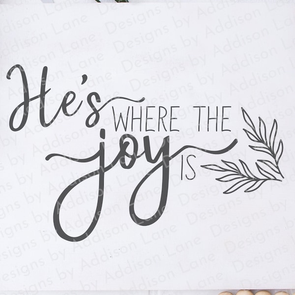 He's Where The Joy Is SVG - Christian SVG For Shirt - Bible Verse SVG - Christian Quote Svg - Svg Christian Gift for Women - Bible Svg