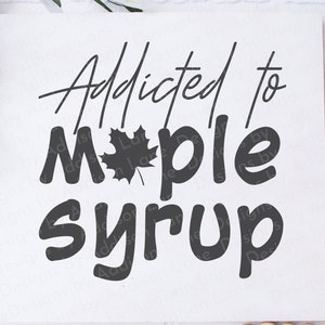Süchtig nach Ahornsirup SVG - Ahornsirup-Addict SVG - Ahornsirup SVG - Ahorn-Shirt-Svg - Ahorn-Spruch-Svg - Ahorn-Zuckern-Svg - Ahorn-Svg