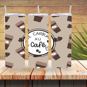 café , je carbure au café , sublimation wrap, tumbler , gobelet