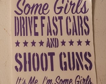 Some Girls Drive Fast Cars, Some Shoot Guns Decal-Second Amendment-Women Hunters-Decals-Woman Drivers-Car Decal