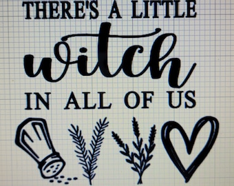There's A Little Witch In All Of Us Decal-Practical Magic Decal-Magic-Witch-Witchcraft-Halloween-Herbalist-Kitchen Witch-Sally's Quote-Decal