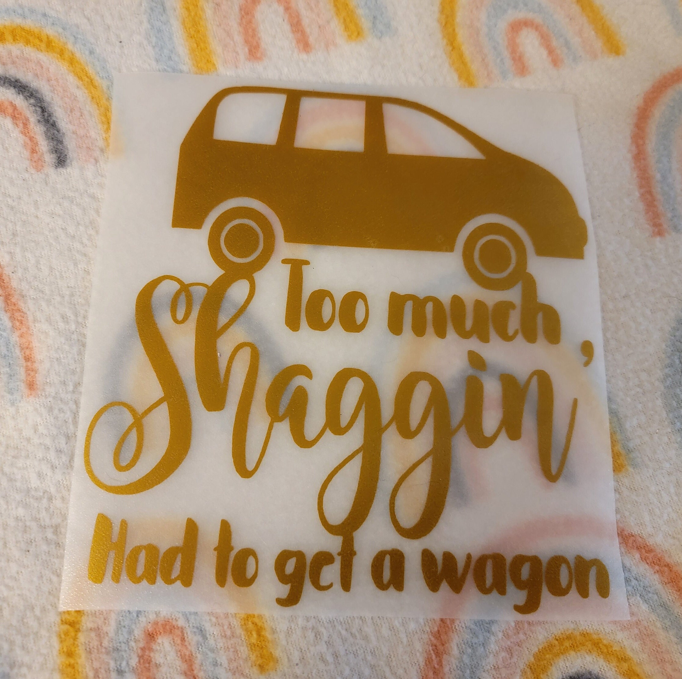 Too Much Shaggin Had To Get A Wagon Sticker